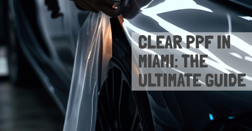 Clear PPF in Miami